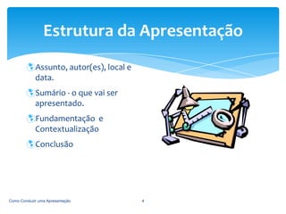 Faça uma análise do que deseja expor, identificando qual é o começo, o meio e o fim. 3Preparando a Apresentação