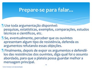 Quando o medo aparecer, encare-o normalmente, controle o nervosismo; 