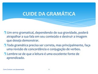 Tenha uma atitude correta; 