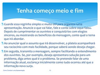 Evite fazer pressupostos; 