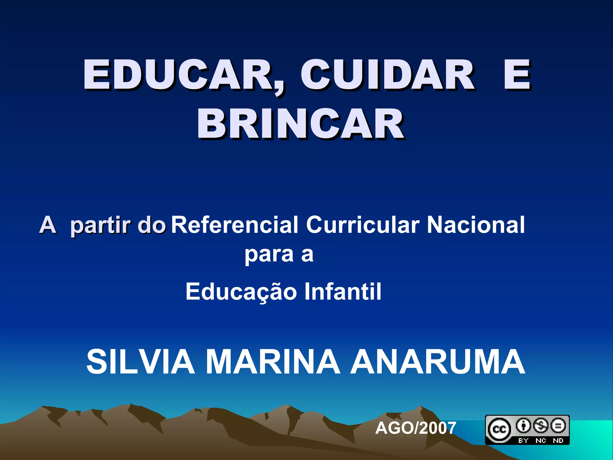 EDUCAR, CUIDAR E BRINCAR A PARTIR DO REFERENCIAL CURRICULAR NACIONAL ...