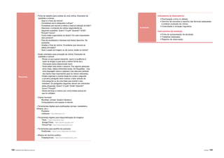 102 |APRENDER COM A BIBLIOTECA ESCOLAR Atividades | 103
Avaliação
Indicadores de desempenho
• Participação crítica no debate.
• Domínio de conceitos e escolha das técnicas adequadas
à análise/ produção da notícia.
• Criatividade e correção linguística.
Instrumentos de avaliação
• Ficha de autoavaliação da atividade.
• Trabalhos realizados.
• Registos de observação.
- Ficha de trabalho para análise de uma notícia. Exemplos de
questões a colocar:
- Qual é o título da notícia?
- Consideras que é adequado e eficaz?
- Consideras que resume a notícia e chama a atenção do leitor?
- Descreve o conteúdo da notícia respondendo às
seguintes questões: Quem? O quê? Quando? Onde?
Porquê? Como?
- Como estão organizados os factos? Os mais importantes
vêm primeiro?
- Fala da atualidade e interesse dos factos descritos. Dá
exemplos.
- Analisa o final da notícia. Consideras que resume as
ideias principais?
- Qual o papel da imagem ou de outros media na notícia?
- Guião orientador para produção da notícia. Exemplos de
questões a colocar:
- Pensa no que queres transmitir, qual é a audiência a
quem te diriges e qual será a melhor forma de a
informares sobre determinado facto;
- Tenta saber tudo sobre o assunto. Faz alguma pesquisa,
toma notas, realiza entrevistas locais, tira fotografias…Usa
uma linguagem clara e organiza o teu discurso partindo
dos factos mais importantes para os menos relevantes.
- Podes organizar a notícia tendo em conta o seguinte:
o primeiro parágrafo deve motivar o leitor através de
uma pergunta ou de uma frase que suscite o seu
interesse. Os parágrafos seguintes devem ser orientados
pelas perguntas: Quem? O quê? Onde? Quando?
Como? Porquê?
- Deves terminar a notícia com uma síntese acerca do
que foi relatado.
- Outros recursos:
Revistas/ Jornais; Quadro interativo;
Computadores com acesso à Internet.
- Ferramentas digitais para publicações (jornais, newsletters,
folhetos, etc.):
Publisher
Letterpop - http://letterpop.com
- Ferramentas digitais para disponibilização de imagens:
Flickr - https://www.flickr.com/
Google Fotos - https://photos.google.com/
PictureTrail - http://www.picturetrail.com/
- Ferramentas para partilha de podcasts:
PodOmatic - https://www.podomatic.com/login
- Música em domínio público:
Freeplaymusic - http://www.freeplaymusic.com/
Recursos
 