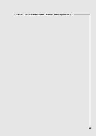 1. Estrutura Curricular do Módulo de Cidadania e Empregabilidade (CE)
101
 