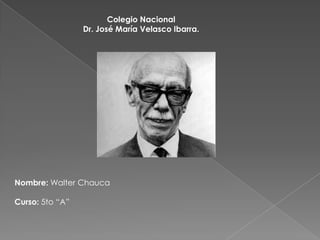 Colegio Nacional
Dr. José María Velasco Ibarra.

Nombre: Walter Chauca
Curso: 5to “A”

 