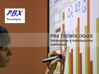PBX TECNOLOGIAS Referencias e instalaciones realizadas 