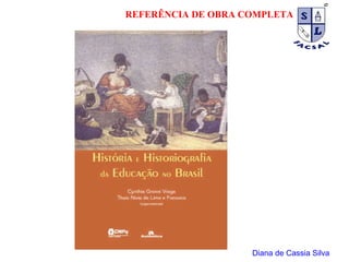 Diana de Cassia Silva REFERÊNCIA DE OBRA COMPLETA 