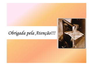 Obrigada pela Atenção!!! 
