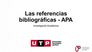Las referencias
bibliográficas - APA
Investigación Académica
 