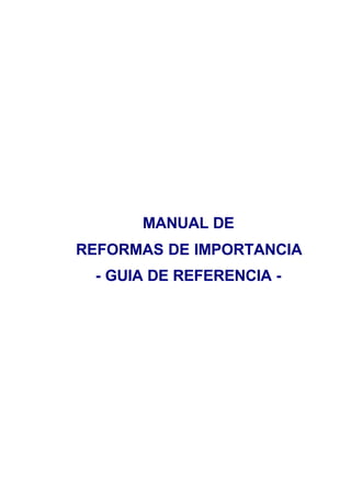 MANUAL DE
REFORMAS DE IMPORTANCIA
 - GUIA DE REFERENCIA -
 