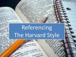 Referencing The Harvard Style Referencing The Harvard Style 