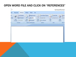 OPEN WORD FILE AND CLICK ON “REFERENCES”
 