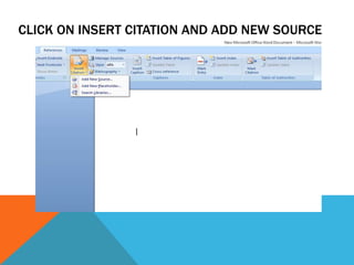 CLICK ON INSERT CITATION AND ADD NEW SOURCE
 
