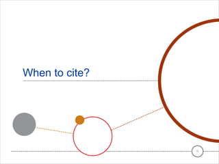 When to cite?
15
 