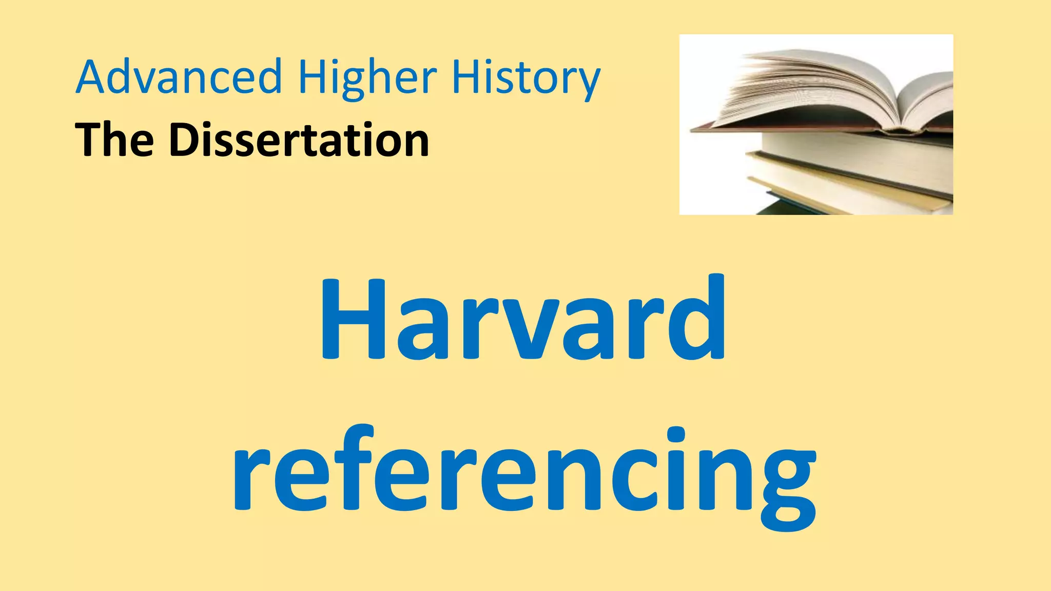 Advanced Higher History
The Dissertation
Harvard
referencing @mrmarrhistory
 