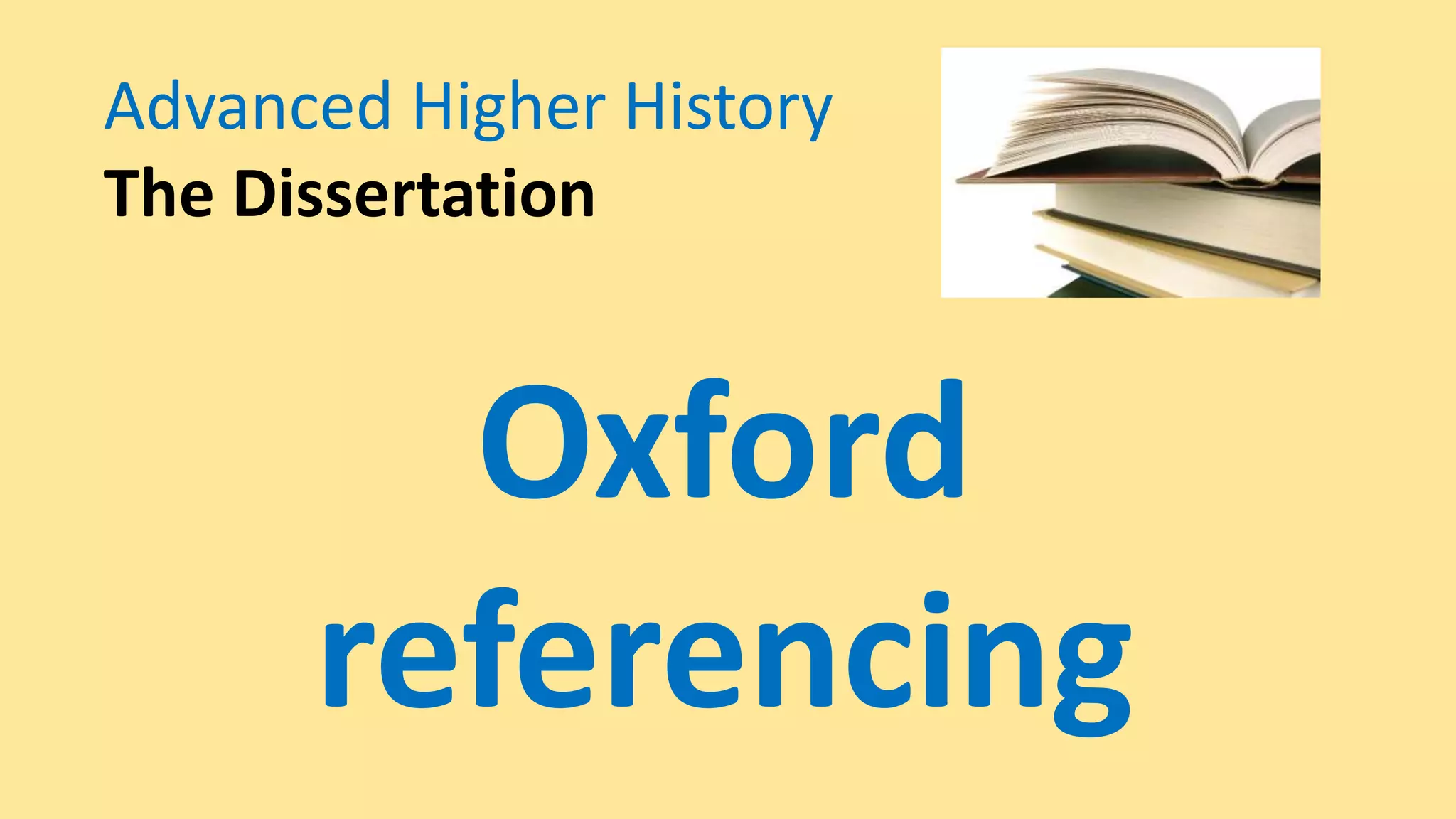 Advanced Higher History
The Dissertation
Oxford
referencing @mrmarrhistory
 