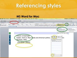 Referencing styles 
MS Word for Mac 
(Graber 2002) 
 