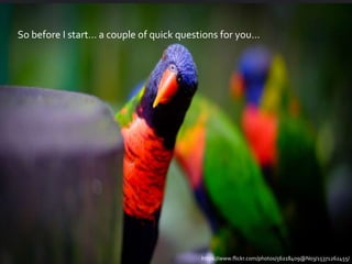 LibraryDepartment
So before I start… a couple of quick questions for you…
https://www.flickr.com/photos/56218409@N03/15371262455/
 