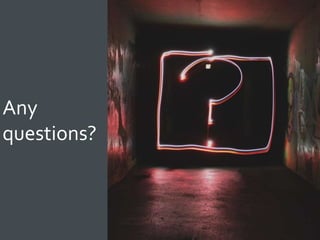 Any
questions?
 
