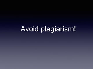 Avoid plagiarism!