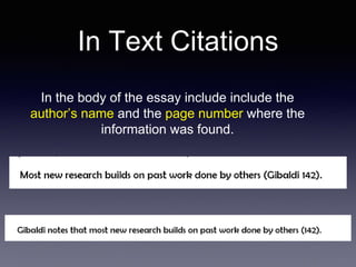 In Text Citations
In the body of the essay include include the
author’s name and the page number where the
information was found.