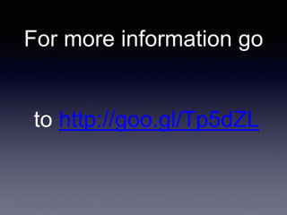 For more information go
to http://goo.gl/Tp5dZL