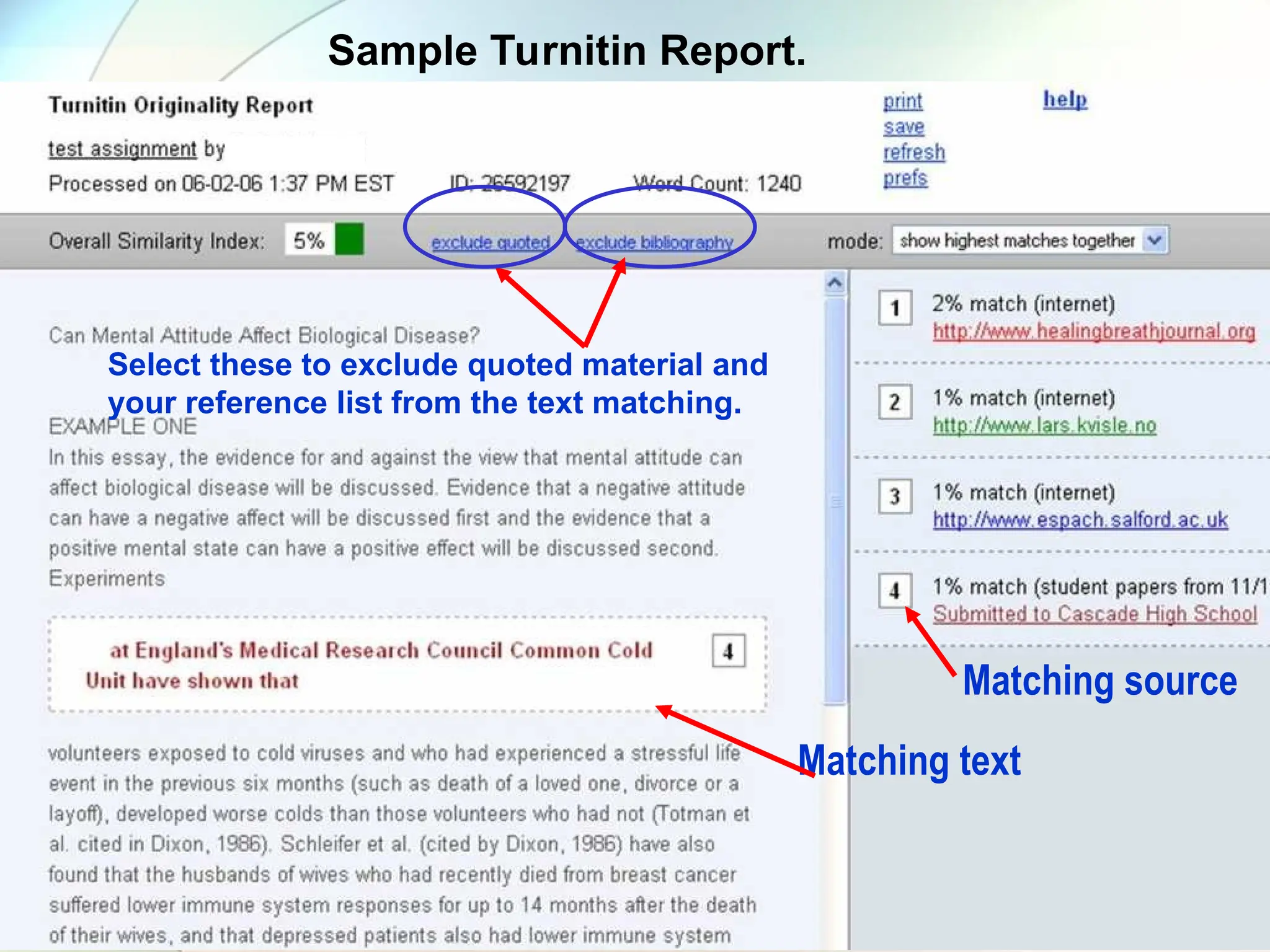 Sample Turnitin Report.
Matching text
Matching source
Select these to exclude quoted material and
your reference list from the text matching.
 