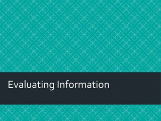 Evaluating Information
 