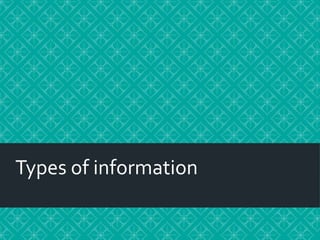 Types of information
 