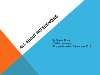 By Sarah Sloan
Griffith University
First published on Slideshare 2013
 