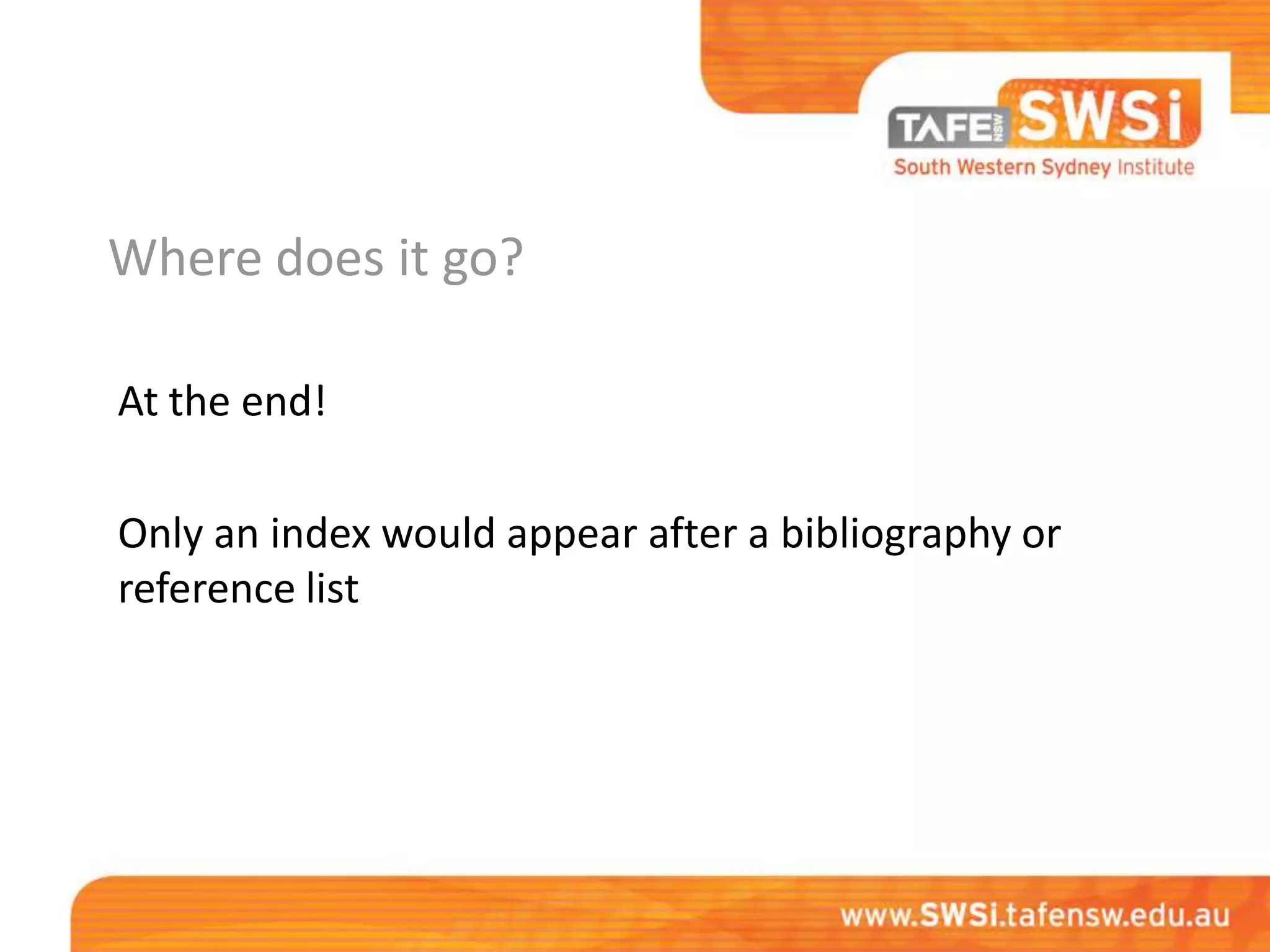 Where does it go?

At the end!

Only an index would appear after a bibliography or
reference list
 
