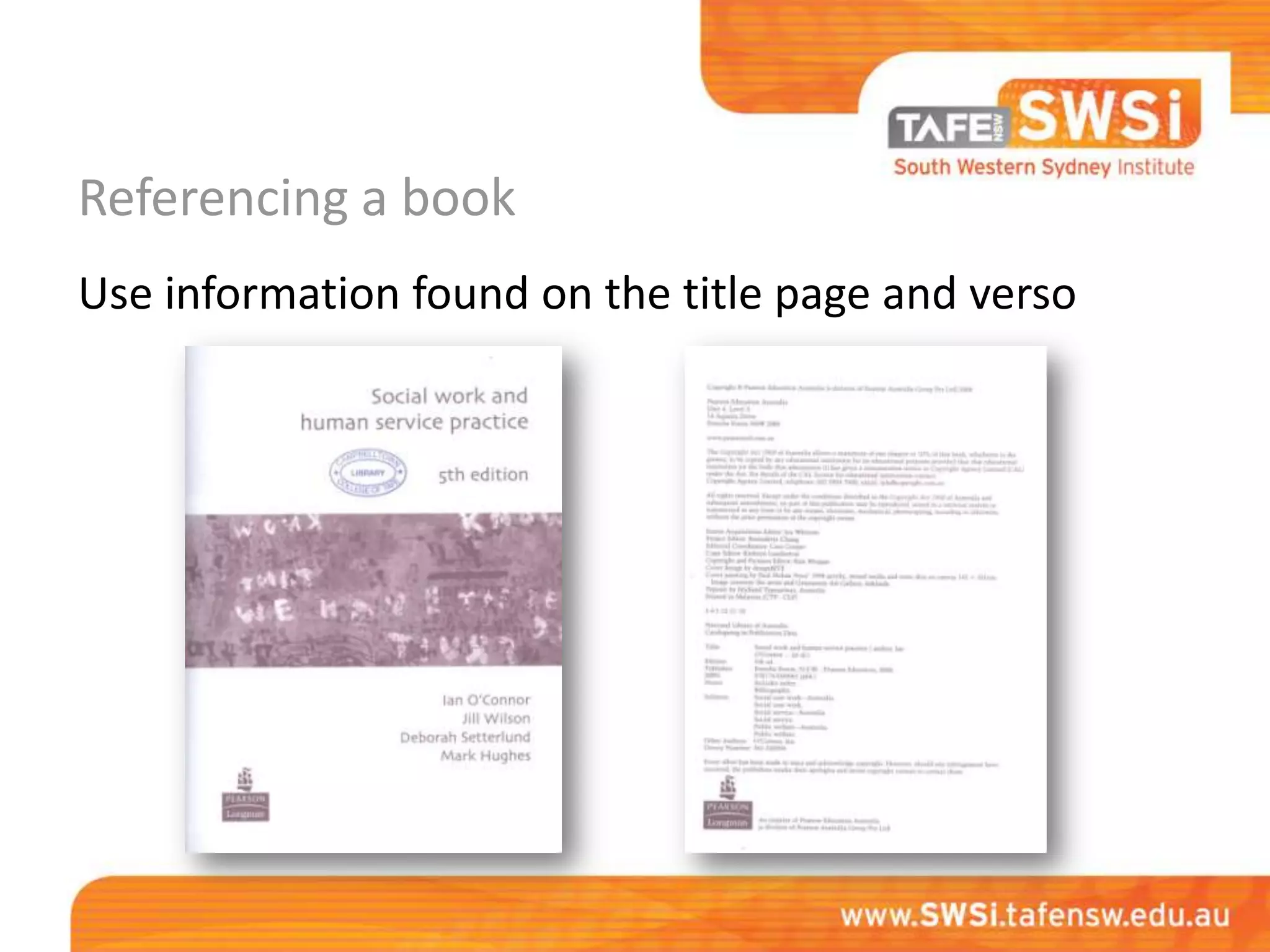 Referencing a book
Use information found on the title page and verso
 