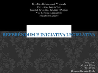 Republica Bolivariana de Venezuela
Universidad Fermín Toro
Facultad de Ciencias Jurídicas y Políticas
Vice Rectorado Académico
Escuela de Derecho
Integrante:
Montes, Valery
C.I: 20,188,396
Docente: Ramírez, Emily
 