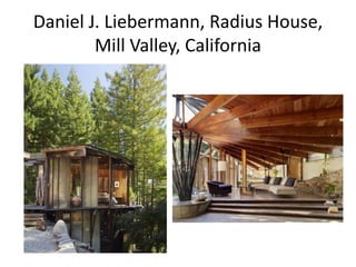 Daniel J. Liebermann, Radius House, 
Mill Valley, California 
 