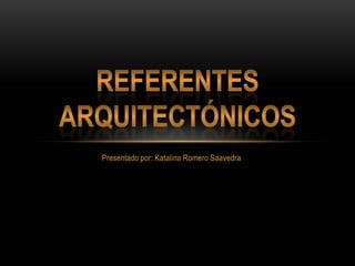 Presentado por: Katalina Romero Saavedra
 