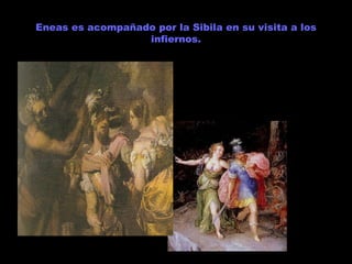 Eneas es acompañado por la Sibila en su visita a los infiernos. 