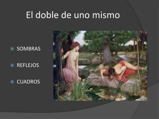 El doble de uno mismoSOMBRASREFLEJOSCUADROS