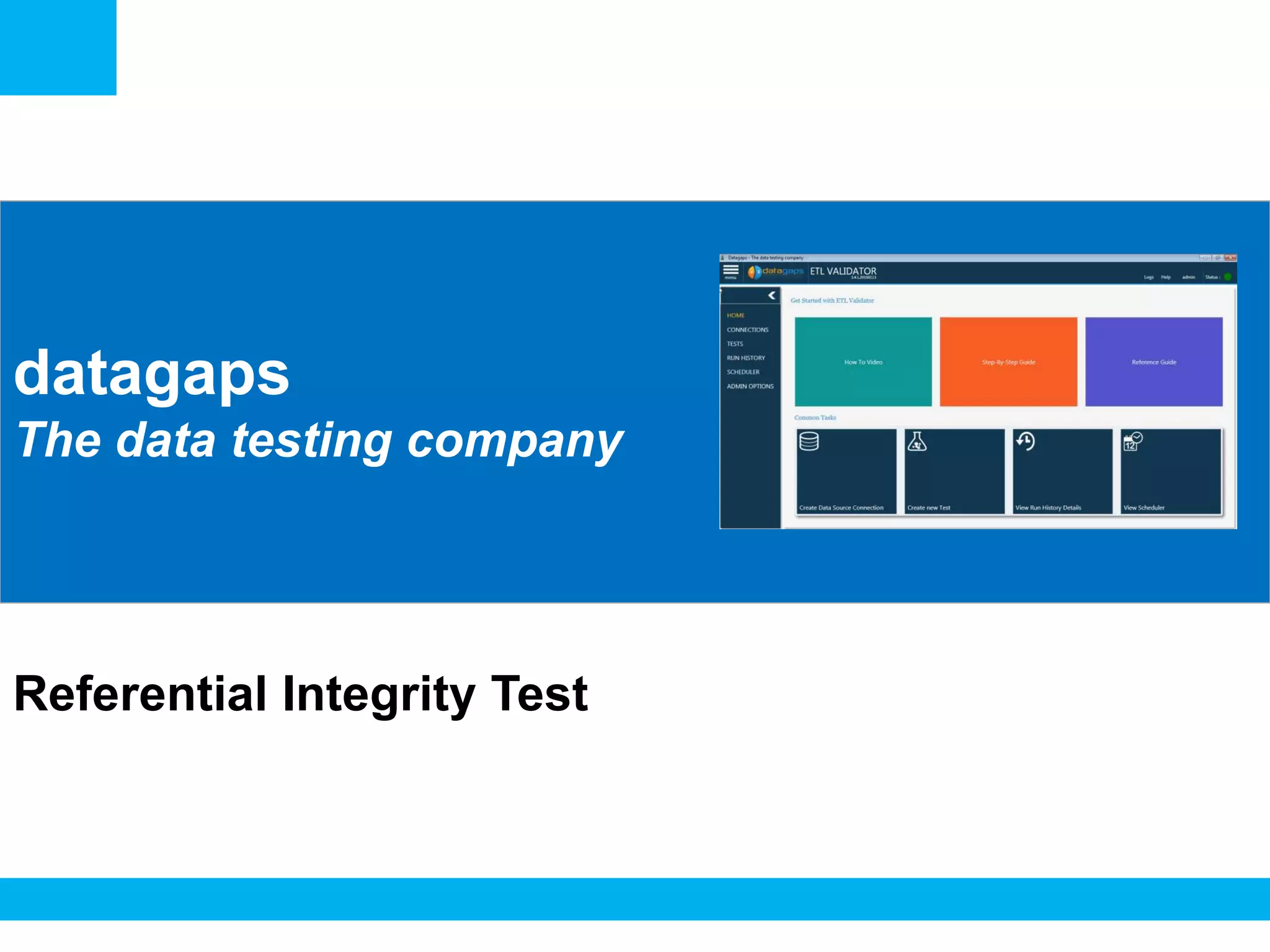 <Insert Picture Here>
datagaps
The data testing company
Referential Integrity Test
 