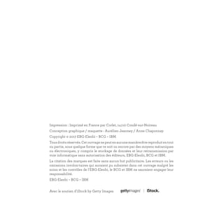 Impression : Imprimé en France par Corlet, 14110 Condé-sur-Noireau
Conception graphique / maquette : Aurélien Jeanney / Anne Chaponnay
Copyright © 2017 EBG-Elenbi – BCG – IBM
Tousdroitsréservés.Cetouvragenepeutenaucunemanièreêtrereproduitentout
ou partie, sous quelque forme que ce soit ou encore par des moyens mécaniques
ou électroniques, y compris le stockage de données et leur retransmission par
voie informatique sans autorisation des éditeurs, EBG-Elenbi, BCG et IBM.
La citation des marques est faite sans aucun but publicitaire. Les erreurs ou les
omissions involon-taires qui auraient pu subsister dans cet ouvrage malgré les
soins et les contrôles de l’EBG-Elenbi, le BCG et IBM ne sauraient engager leur
responsabilité.
EBG-Elenbi – BCG – IBM
Avec le soutien d’iStock by Getty Images
REFERENTIEL 2017.indd 212 20/06/2017 00:22
 