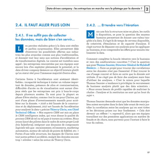 Data-driven company : les entreprises en marche vers le pilotage par la donnée ? 2
2.4. IL FAUT ALLER PLUS LOIN
2.4.1. Il ne suffit pas de collecter
les données, mais de bien s’en servir…
ff
l 
ﬁ s 
ffic
« 
ffi
ﬁ . 
s »
2.4.2. … Et tendre vers l’itération
ff
ff
  « 
s 
«  ﬁ
e 
t »
ﬁ
« 
ﬂ ! 
REFERENTIEL 2017.indd 57 20/06/2017 00:22
 