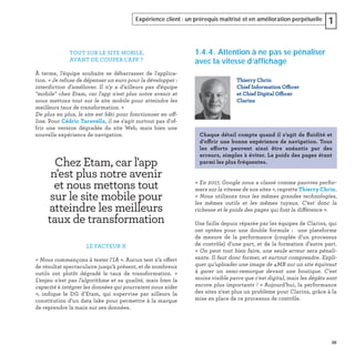 39
Expérience client : un prérequis maîtrisé et en amélioration perpétuelle 1
TOUT SUR LE SITE MOBILE,
AVANT DE COUPER L’APP ?
À terme, l’équipe souhaite se débarrasser de l'applica-
tion. « Je refuse de dépenser un euro pour la développer :
interdiction d'améliorer. Il n'y a d’ailleurs pas d'équipe
"mobile" chez Etam, car l'app n'est plus notre avenir et
nous mettons tout sur le site mobile pour atteindre les
meilleurs taux de transformation. »
De plus en plus, le site est bâti pour fonctionner en off-
line. Pour Cédric Taravella, il ne s'agit surtout pas d'of-
frir une version dégradée du site Web, mais bien une
nouvelle expérience de navigation.
LE FACTEUR X
« Nous commençons à tester l'IA ». Aucun test n’a offert
de résultat spectaculaire jusqu'à présent, et de nombreux
outils ont plutôt dégradé le taux de transformation. «
L'enjeu n'est pas l'algorithme et sa qualité, mais bien la
capacité à intégrer les données qui pourraient nous aider
», indique le DG d’Etam, qui supervise par ailleurs la
constitution d’un data lake pour permettre à la marque
de reprendre la main sur ses données.
Chez Etam, car l'app
n'est plus notre avenir
et nous mettons tout
sur le site mobile pour
atteindre les meilleurs
taux de transformation
1.4.4. Attention à ne pas se pénaliser
avec la vitesse d’affichage
« En 2017, Google nous a classé comme pauvres perfor-
mers sur la vitesse de nos sites », regrette Thierry Chrin.
« Nous utilisons tous les mêmes grandes technologies,
les mêmes outils et les mêmes tuyaux. C’est donc la
richesse et le poids des pages qui font la différence ».
Une faille depuis réparée par les équipes de Clarins, qui
ont optées pour une double formule : une plateforme
de mesure de la performance (couplée d’un processus
de contrôle) d’une part, et de la formation d’autre part.
« On peut tout bien faire, une seule erreur sera pénali-
sante. Il faut donc former, et surtout comprendre. Expli-
quer qu’uploader une image de 4MB sur un site équivaut
à garer un semi-remorque devant une boutique. C'est
moins visible parce que c'est digital, mais les dégâts sont
encore plus importants ! » Aujourd’hui, la performance
des sites n'est plus un problème pour Clarins, grâce à la
mise en place de ce processus de contrôle.
Thierry Chrin
Chief Information Officer
et Chief Digital Officer
Clarins
Chaque détail compte quand il s’agit de ﬂuidité et
d’offrir une bonne expérience de navigation. Tous
les efforts peuvent ainsi être anéantis par des
erreurs, simples à éviter. Le poids des pages étant
parmi les plus fréquentes.
 
