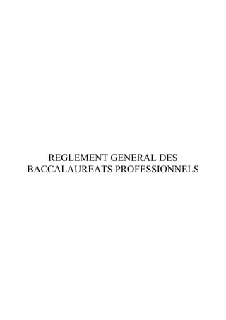 REGLEMENT GENERAL DES
BACCALAUREATS PROFESSIONNELS
 