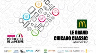 LE GRAND
CHICAGO CLASSIC
INFLUENCE B2C
 