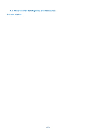 - 12 -
4.2. Plan d’ensemble de la Région du Grand Casablanca :
Voir page suivante.
 