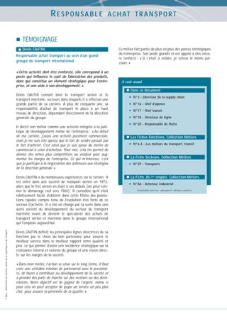 RESPONSABLE

A C H AT T R A N S P O R T

TÉMOIGNAGE
Denis CAUTIN

Responsable achat transport au sein d’un grand
groupe de transport international.
« Cette activité doit être renforcée, elle correspond à un
poste qui influence le coût de fabrication des produits,
donc qui constitue un élément stratégique pour l’entreprise, et une aide à son développement. »

Ce métier fait partie de plus en plus des postes stratégiques
de l’entreprise. Son poids grandit et est appelé à être encore renforcé : « Si c’était à refaire, je referai le même parcours. »

A voir aussi
Dans ce document

Denis CAUTIN connaît bien le transport aérien et le
transport maritime, secteurs dans lesquels il a effectué une
grande partie de sa carrière. À plus de cinquante ans, sa
responsabilité d’achat de transport le place à un haut
niveau de direction, dépendant directement de la direction
générale du groupe.
Il décrit son métier comme une activité intégrée à la politique de développement même de l’entreprise : « Au début
de ma carrière, j’avais une activité purement commerciale,
mais je me suis vite aperçu que le fait de vendre passait par
le fait d’acheter. C’est ainsi que je suis passé du métier de
commercial à celui d’acheteur. Pour moi, cela me permet de
donner des armes plus compétitives au vendeur pour augmenter les marges de l’entreprise. Ce qui m’intéresse, c’est
que je participe à la négociation des acheteurs aux stratégies
de la direction générale. »

© Apec - Référentiel des métiers cadres de la logistique et du transport

Denis CAUTIN a de nombreuses expériences sur le terrain. Il
est entré dans une société de transport aérien en 1973,
alors que le fret aérien en était à ses débuts (on peut estimer le démarrage réel vers 1965). Il considère qu’il était
relativement facile d’obtenir dans cette filière des promotions rapides compte tenu de l’évolution très forte de ce
secteur d’activité. Il a été en charge par la suite dans une
autre société du développement du secteur du transport
maritime avant de devenir le spécialiste des achats de
transport aérien et maritime dans le groupe international
qui l’emploie aujourd’hui.
Denis CAUTIN définit les principales lignes directrices de sa
fonction par le choix du bon partenaire pour assurer le
meilleur service dans le meilleur rapport entre qualité et
prix, ce qui permet d’avoir une incidence stratégique sur la
croissance interne et externe du groupe et une vision directe sur les marges de la société.
« Dans mon métier, l’action se situe sur le long terme, il faut
créer une véritable relation de partenariat avec le prestataire, de façon à contribuer au développement de la société et
à prendre des parts de marché sur des secteurs ou des destinations. Notre objectif est de gagner de l’argent, même si
pour cela on peut accepter de payer un service un peu plus
cher, pour assurer la pérennité de la qualité. »

•
•
•
•
•

N°3 - Directeur de la supply chain
N°16 - Chef d’agence
N°17 - Chef transit
N°18 - Directeur de ligne
N°20 - Responsable de flotte

Les Fiches Fonctions. Collection Métiers

•

N°6.4 - Les métiers du transport, transit

La Fiche Secteurs. Collection Métiers

•

N°29 - Transports

La Fiche JD-1er emploi. Collection Métiers

•

N°A6 - Acheteur industriel
Consultables aussi sur : www.apec.fr, rubrique « marché »

 
