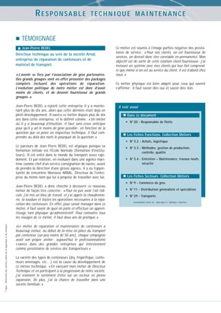 RESPONSABLE

TECHNIQUE MAINTENANCE

TÉMOIGNAGE
Jean-Pierre BEDEL

Directeur technique au sein de la société Arnal,
entreprise de réparation de conteneurs et de
matériel de transport.
« L’avenir se fera par l’association de gros partenaires.
Des grands groupes vont en effet présenter des packages
complets incluant des opérations de réparation.
L’évolution politique de notre métier est donc d’avoir
moins de clients, et de devenir fournisseur de grands
groupes. »
Jean-Pierre BEDEL a rejoint cette entreprise il y a maintenant plus de dix ans, alors que cette dernière était déjà en
plein développement. Il exerce ce métier depuis plus de dix
ans dans cette entreprise, et le définit comme : « Un métier
où il y a beaucoup d’intuition. Il faut sans cesse anticiper
pour qu’il y ait le moins de gène possible : en fonction de la
question que va poser un inspecteur technique, il faut comprendre au delà des mots le pourquoi de la question. »
Le parcours de Jean Pierre BEDEL est atypique puisque sa
formation initiale est l’École Normale (formation d’instituteurs). Il est entré dans le monde du transport assez rapidement. Et par relation, en évoluant dans une agence maritime comme chef d’un service consignation de navire, avant
de prendre la direction d’une grosse agence, il a eu l’opportunité de rencontrer Monsieur ARNAL, Directeur de l’entreprise du même nom qui lui a proposé de travailler avec lui.

© Apec - Référentiel des métiers cadres de la logistique et du transport

Jean-Pierre BEDEL a donc cherché à découvrir ce nouveau
métier de façon très concrète : « Pour ne pas avoir l’air ridicule, j’ai mis un bleu de travail, et j’ai appris la chaudronnerie, la soudure et toutes les opérations nécessaires à la réparation des conteneurs. En effet, pour savoir manager dans ce
métier, il faut savoir de quoi on parle et effectuer un apprentissage tant physique qu’administratif. Pour connaître tous
les rouages de ce métier, il faut deux ans de pratique. »
«Le métier de réparation et maintenance de conteneurs a
beaucoup évolué, au début de la mise en place du transport
par conteneur (un peu moins de 50 ans), chaque compagnie
avait son propre atelier ; aujourd’hui le professionnalisme
s’exerce dans des grandes entreprises qui interviennent
comme prestataires de services des transporteurs.»
La variété des types de conteneurs (dry, frigorifique, conteneurs aménagés, etc…) est la cause du développement de
ce métier technique. « En exerçant mon métier de Directeur
Technique et en participant à la progression de notre société,
j’ai vraiment le sentiment d’être sur un secteur en pleine
expansion. De plus, j’ai la chance de travailler dans une
société familiale. »

Ce métier est soumis à l’image parfois négative des prestataires de service : « Pour nos clients, on est fournisseur de
services, on devrait donc être corvéable en permanence. Mon
objectif est de sortir de cette relation client-fournisseur : j’ai
instauré un système avec mes clients qui leur fait comprendre que même si on est au service du client, il est d’abord chez
nous. »
Ce métier physique est bien adapté pour ceux qui savent
s’affirmer : il faut savoir dire oui et savoir dire non.

A voir aussi
Dans ce document

•

N°20 - Responsable de flotte

Les Fiches Fonctions. Collection Métiers

•
•

N°3.2 - Achats, logistique

•

N°3.4 - Entretien – Maintenance, travaux neufs,
sécurité

N°3.3 - Méthodes, gestion de production,
contrôle, qualité

Les Fiches Secteurs. Collection Métiers

•
•
•

N°9 - Commerce de gros
N°11 - Distribution généraliste et spécialisée
N°29 - Transports
Consultables aussi sur : www.apec.fr, rubrique « marché »

 