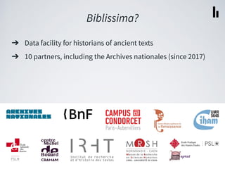 ➔ Data facility for historians of ancient texts
➔ 10 partners, including the Archives nationales (since 2017)
Biblissima?
 