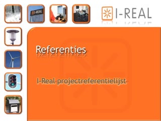 Referenties


I-Real projectreferentielijst
 