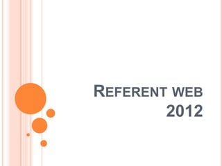 REFERENT WEB
        2012
 