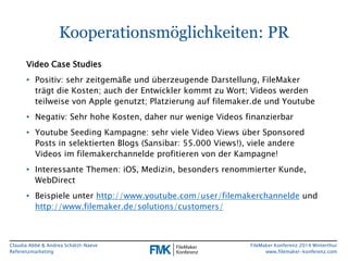 Kooperationsmöglichkeiten: PR 
Claudia Abbé & Andrea Schätzl-Naeve 
Referenzmarketing 
FileMaker Konferenz 2014 Winterthur...