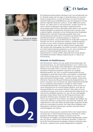 Die Softwareerstellung gehört allerdings nicht zum Kerngeschäft von
                                          O2. Deshalb werden die Lösungen in vielen Bereichen von externen
                                          Partnern programmiert, so auch die Portale. Für deren Erstellung,
                                          laufende Ergänzung und Modifikation sowie ihre Integration mit den
                                          dahinter liegenden Systemen suchte O2 im Jahr 2009 zwei externe
                                          Partner. Sie sollten nicht nur die technischen, sondern auch die mit
                                          einem solchen Großprojekt verbundenen organisatorischen
                                          Herausforderungen meistern. Besonderen Wert legte O2 auf schnelle
                                          Reaktionsfähigkeit bei geänderten Anforderungen, also die schon
                                          erwähnte Agilität, verbunden mit der Einhaltung einmal festgelegter
                                          Budgetrahmen und hoher Programmierqualität. Nach einer
                                          Ausschreibung entschied sich O2 hinsichtlich des Dealer-Portals für
                  Dirk von der Weiden     das Münchner System- und Beratungshaus C1 SetCon als
     Projektverantwortlicher C1 SetCon    Generalunternehmer. Auch das Web-Portal für Endkunden vergab der
                                          Provider zum Teil an das Münchner Software- und Beratungshaus,
                                          mit dem es zuvor schon zusammen gearbeitet hatte. Für diesen
                                          Bereich wurde aber auch noch ein zweiter Partner eingebunden.
                                          „Wir konnten dem Auftraggeber das Gefühl vermitteln, einem Projekt
                                          mit vielen Subkontraktoren gewachsen zu sein, deren Handling ein
                                          gewisses Fingerspitzengefühl erfordert. Dazu kam unser
                                          Expertenwissen in Sachen eCRM“, begründet Dirk von der Weiden,
                                          Geschäftsbereichsleiter Software Engineering bei C1 SetCon die
                                          Entscheidung.

                                          Methodik mit Modifikationen
                                          Dem Dienstleister stellten sich zwei große Herausforderungen: Die
                                          eine bestand darin, aus den Projektmitarbeitern von C1 SetCon und
                                          bereits zuvor für O2 tätigen freien Mitarbeitern und Subkontraktoren
                                          effiziente und stabile Teams zu formen. Denn nichts ist in
                                          komplexen Programmierprojekten ärgerlicher als ständiger
                                          Mitarbeiterwechsel, der stets zu neuen Einarbeitungsfristen und
                                          regelmäßig zu Know-How Verlust führt und Projekte so empfindlich
                                          zum Stocken bringen kann. Die zweite ergab sich aus zwei an sich
                                          widersprechenden Anforderungen – einerseits Agilität, andererseits
                                          effizientes Finanzcontrolling auf Einhaltung des Budgetrahmens. C1
                                          SetCon entschloss sich zum Einsatz der agilen Programmiermethodik
                                          Scrum, modifizierte diese jedoch in einigen für dieses Projekt
                                          entscheidenden Bereichen. Ein gewisses Wagnis, denn Scrum ist in
                                          seiner Originalversion für interne Projekte gedacht, nicht aber für
                                          Vertragsverhältnisse mit externen Partnern. Viele sehen in Scrum
                                          und Outsourcing gar einen nicht zu überbrückenden Widerspruch. So
                                          sieht das Scrum-Modell eigentlich vor, dass die zum Auftraggeber
                                          gehörigen Project Owner direkt mit den Programmierteams über
                                          geänderte Anforderungen verhandeln. Der Leiter des jeweiligen
                                          Teams, der sogenannte Scrum Master, hat lediglich die Aufgabe, das
                                          Team intern effizient zu organisieren. Das hätte aber bedeutet, dass
                                          möglicherweise mehr oder andere Anforderungen umgesetzt worden
                                          wären als ursprünglich vereinbart. Die Folge hätten budgetäre oder
                                          Zeitprobleme und damit Spannungen zwischen externem Partner
                                          und Auftraggeber sein können.

                                          Also wurde als Neuerung die zusätzliche Rolle eines Projekt Owners
                                          auf Seiten des C1 SetCon-Programmierteams entwickelt. Er nimmt
                                          geänderte Anforderungen entgegen und prüft sie auf ihre
                                          Vereinbarkeit mit Budgets und anderen Rahmenbedingungen. Neben
                                          den sog. Sprints, welche feste Time-Boxen darstellen, in denen ein
                                          durch das Entwicklungsteam bestätigter Umfang an Anforderungen -
                                          die Stories- umgesetzt wird, wurden Budget-Boxen eingeführt,
Agile Entwicklung im Onsite Outsourcing
                                                                                                             2
 